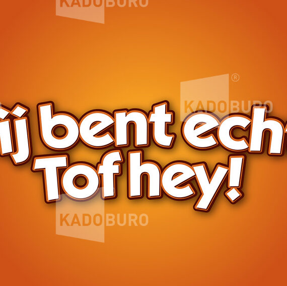 Bedankje: Jij bent Tof Hey!
